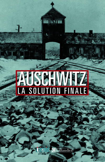 Auschwitz. La Solution finale