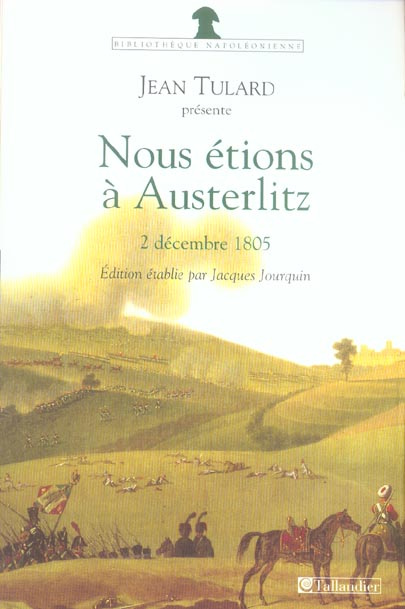 Nous étions à Austerlitz. 2 décembre 1805