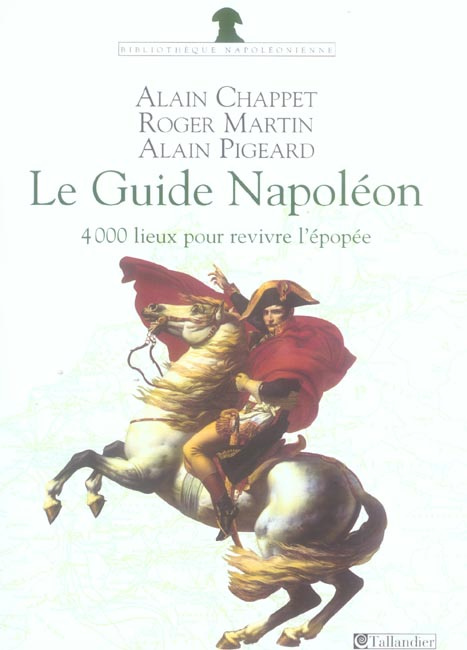 Le Guide Napoléon. 4 000 lieux de mémoire pour revivre l'épopée