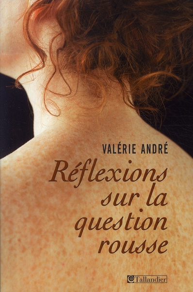 Réflexions sur la question rousse. Histoire littéraire d'un préjugé