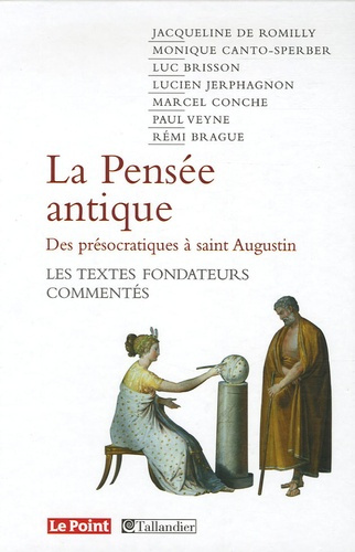 La pensée antique des présocratiques à saint Augustin. Les textes fondateurs commentés