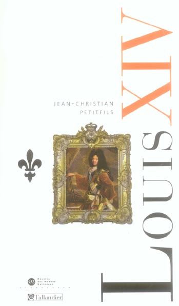 Louis XIV. La gloire et les épreuves
