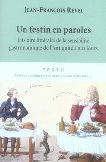 Un festin en paroles. Histoire littéraire de la sensibilité gastronomique de l'Antiquité à nos jours