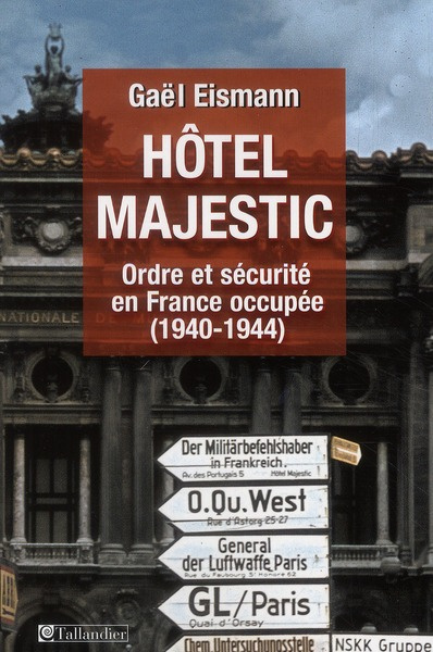 Hôtel Majestic. Ordre et sécurité en France occupée (1940-1944)