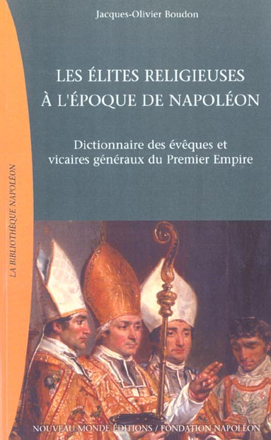 Les élites religieuses à l'époque de Napoléon. Dictionnaire des évêques et vicaires généraux du Prem