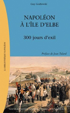 Napoléon à l'île d'elbe : 300 jours d'exil