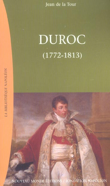 Duroc (1772-1813). Duc de Frioul, Grand Maréchal du Palais impérial