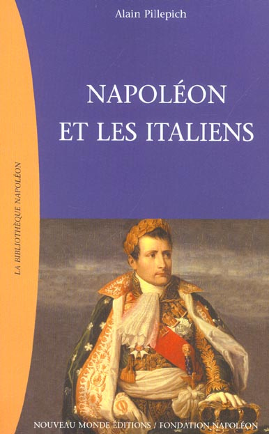 Napoléon et les Italiens. Républiques italienne et Royaume d'Italie (1802-1814)
