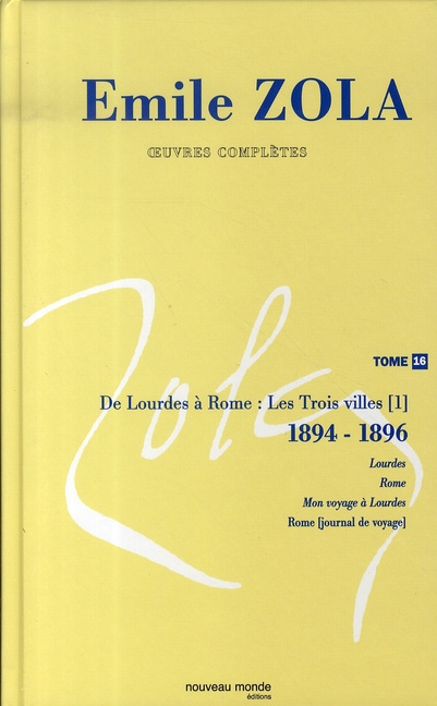 Oeuvres complètes. Tome 16, Lourdes ; Rome ; Mon voyage à Lourdes ; Mon voyage à Rome ; Correspondan