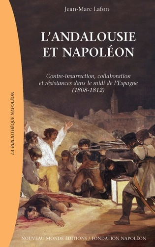 L'Andalousie de Napoléon. Contre-insurrection, collaboration et résistances dans le midi de l'Espagn