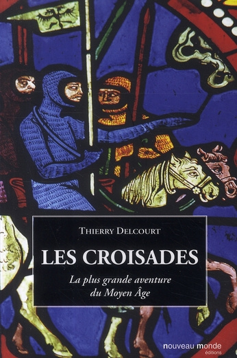 Les croisades. La plus grande aventure du Moyen âge