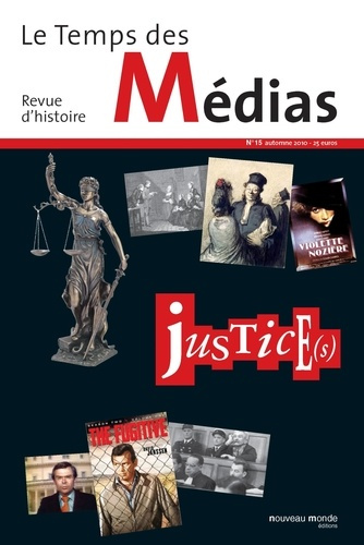 Le Temps des Médias N° 15, Automne 2010 : Justice(s)