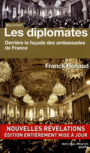 Les diplomates. Derrière la façade des ambassades de France