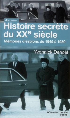 Histoire secrète du XXe siècle. Mémoires d'espions de 1945 à 1989