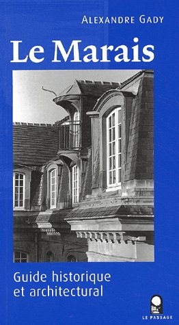 Le Marais. Guide historique et architectural
