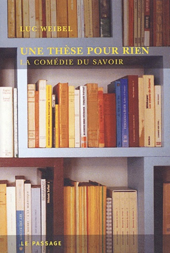Une thèse pour rien. La comédie du savoir