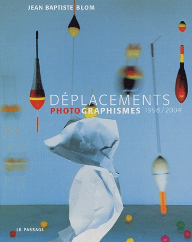 Déplacements. Photographismes 1998/2004