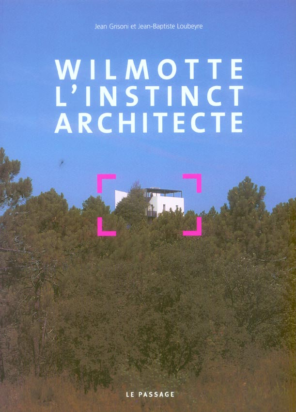 Wilmotte. L'instinct architecte
