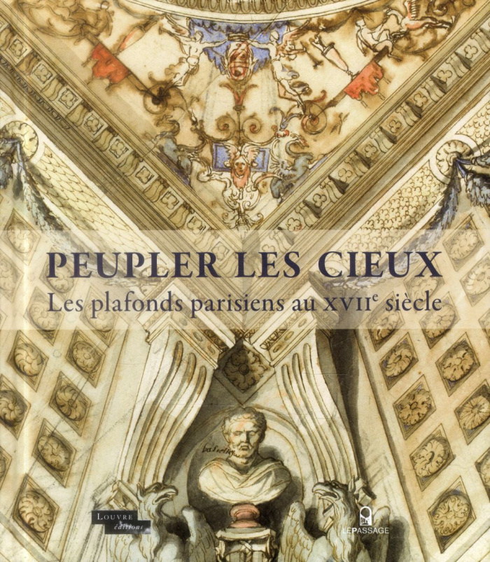Peupler les cieux. Les plafonds parisiens au XVIIe siècle