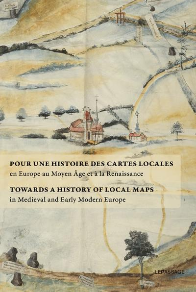Pour une histoire des cartes locales à la fin du Moyen Âge et à la Renaissance