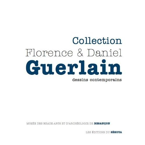 Collection Florence & Daniel Guerlain. Dessins contemporains