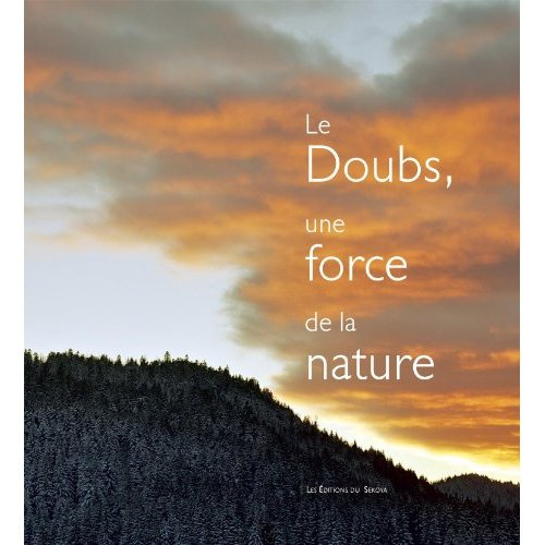 Le Doubs, une force de la nature. Avec 1 CD-ROM