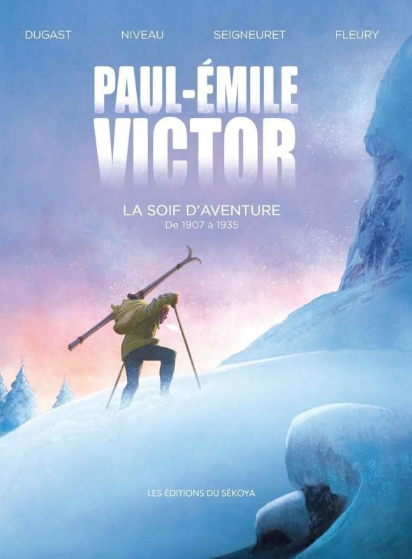 Paul-Emile Victor. La soif d'aventure, de 1907 à 1935