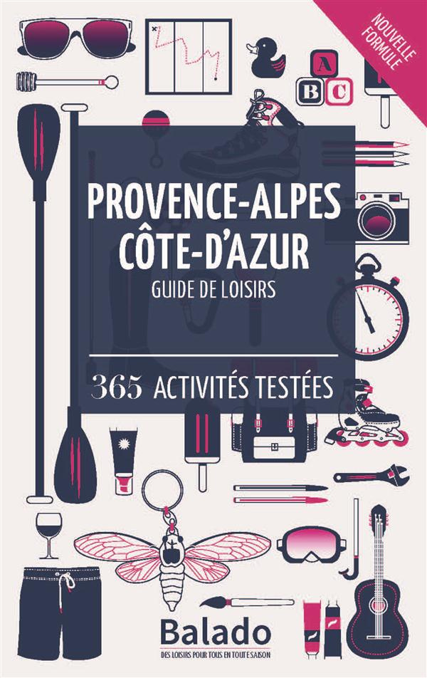 Provence Alpes Côte d'Azur - Guide de loisirs / 365 activités testées
