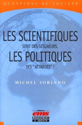 Les scientifiques sont des seigneurs, les politiques des "attardés"