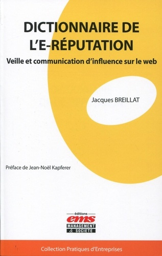 Dictionnaire de l'E-réputation. Veille et communication d'influence sur le web