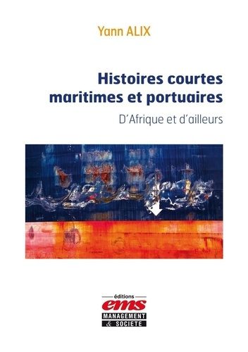 Histoires courtes maritimes et portuaires. D'Afrique et d'ailleurs