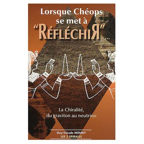 Lorsque Chéops se met à "réfléchir". La Chiralité, du graviton au neutrino