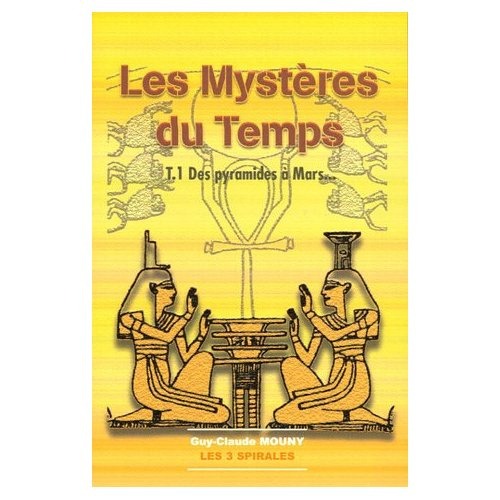 Les Mystères du Temps. Tome 1, Des Pyramides à Mars