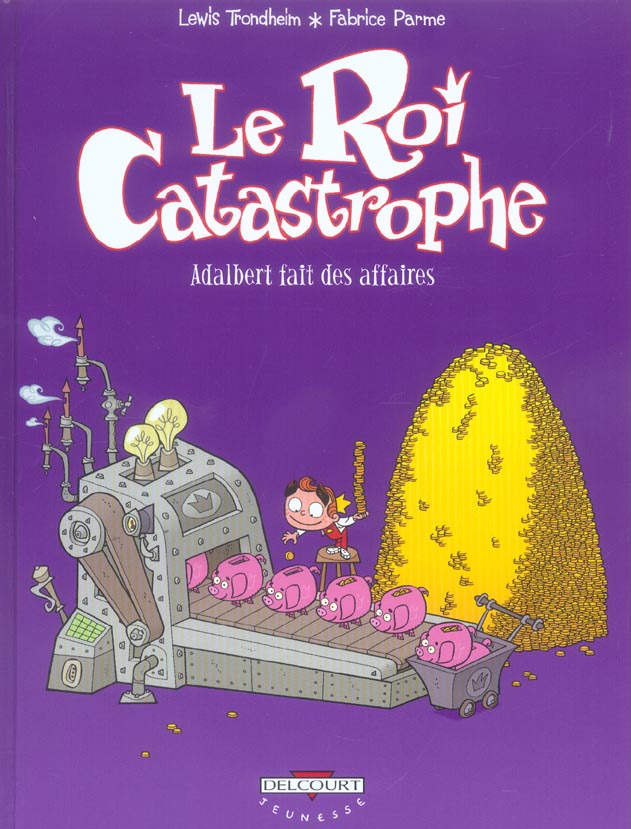Le roi catastrophe Tome 9 : Adalbert fait des affaires
