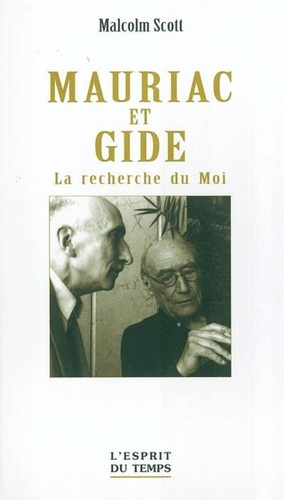Mauriac et Gide. La recherche du Moi