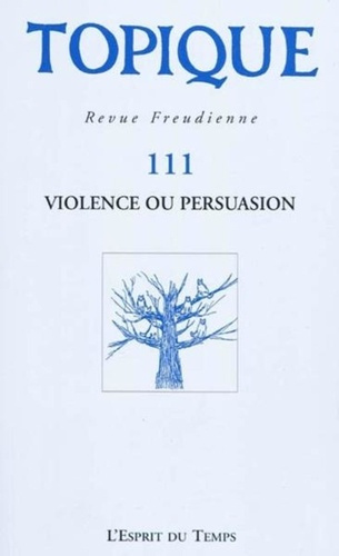 Topique N° 111 : Violence ou persuasion
