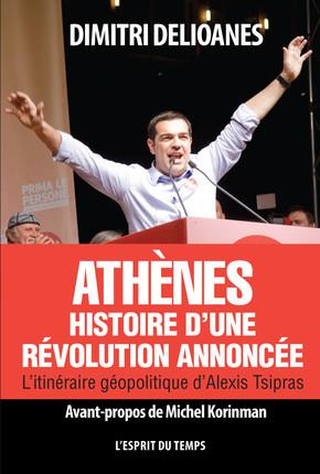 Athènes : histoire d'une révolution annoncée. L'itinéraire géopolitique d'Alexis Tsipras