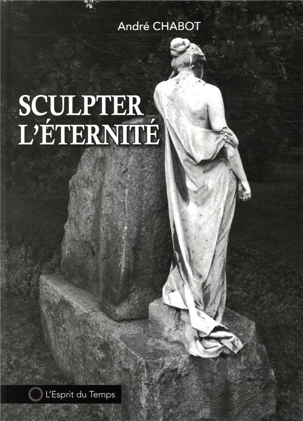 Sculpter l'éternité