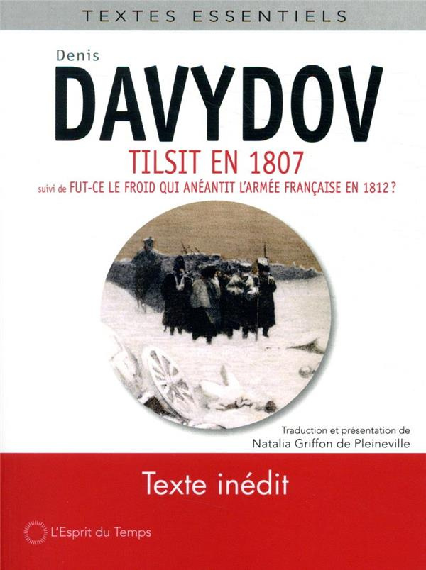 Tilsit en 1807. Suivi de Fut-ce le froid qui anéantit l'armée française en 1812 ?