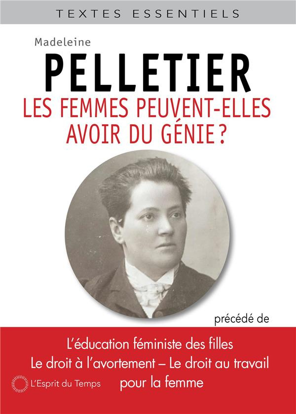 Les femmes peuvent-elles avoir du génie ? Précédé de L'éducation féministe des filles ; Le droit à l
