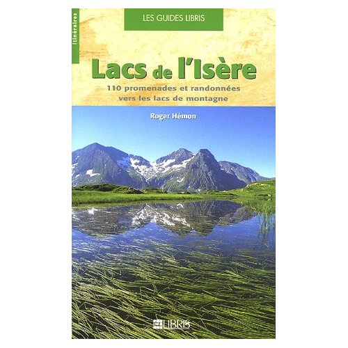 Lacs de l'Isère. 110 Promenades et randonnées vers les lacs de montagne