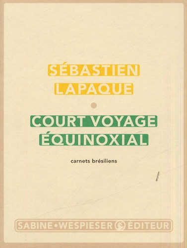 Court voyage équinoxial. Carnets brésiliens