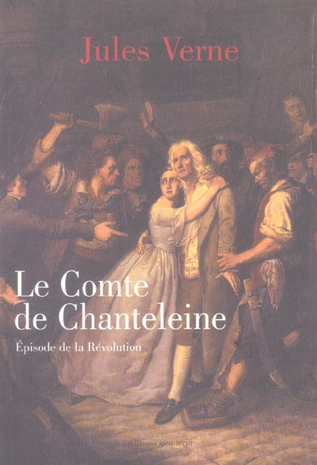 Le Comte de Chanteleine. Episode de la Révolution