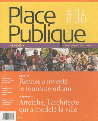 Place Publique Rennes N° 6, Juillet-août 2010 : Rennes a inventé le tourisme urbain