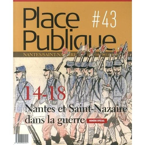 Place Publique Nantes/Saint-Nazaire N° 43, Janvier-février 2014 : Nantes et Saint-Nazaire dans la gu
