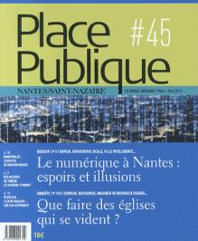 Place Publique Nantes/Saint-Nazaire N° 45, mai-juin 2014 : Le numérique à Nantes : espoirs et illusi