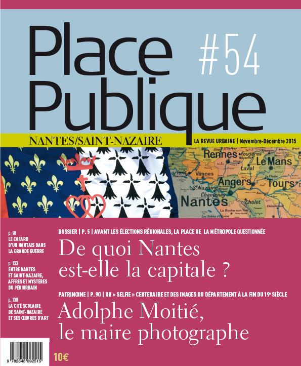 Place Publique Nantes/Saint-Nazaire N° 54, novembre-décembre 2015 : De quoi Nantes est-elle la capit