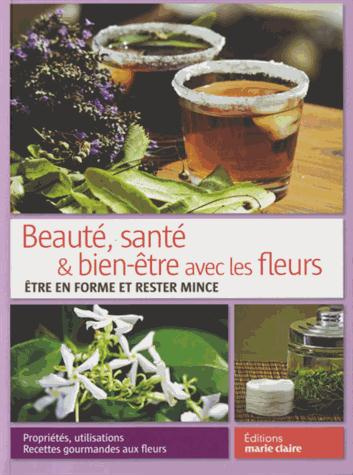 Beauté, santé & bien-être par les fleurs. Etre en forme et rester mince