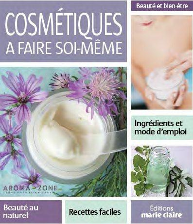 Cosmétiques à faire soi-même. 50 recettes pour une beauté au naturel