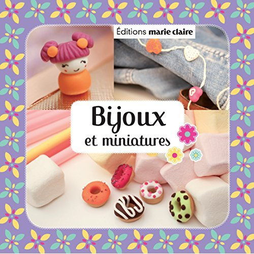 Bijoux et miniatures. Avec 3 pâtes de modelage et 1 sachet de microbilles